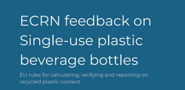 ECRN submitted feedback on EU rules for recycled plastic content in beverage bottles